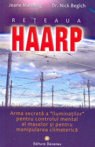 Reţeaua Haarp : arma secretă a"Iluminatilor" pentru controlul mental al maselor şi manipularea climaterică