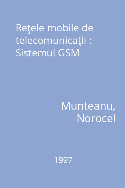 Reţele mobile de telecomunicaţii : Sistemul GSM
