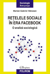 Reţelele sociale în era Facebook : o analiză sociologică