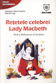 Reţetele celebrei Lady Macbeth : Verdi şi Shakespeare în bucătărie