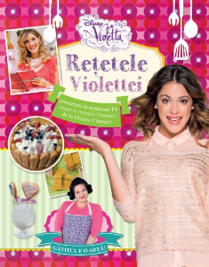 Reţetele Violettei : prezentate în miniseria TV Angie şi reţetele Violettei, de la Disney Channel