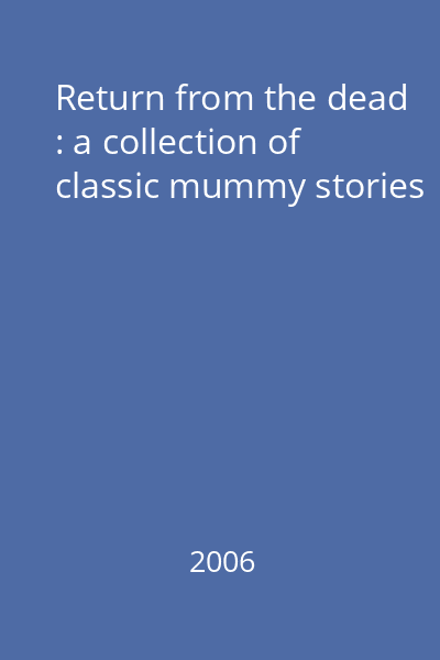 Return from the dead : a collection of classic mummy stories