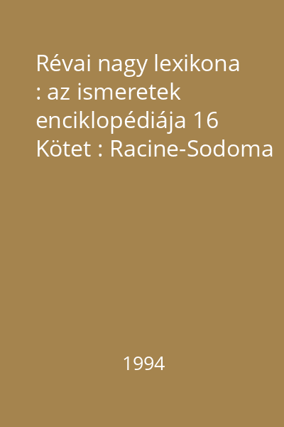 Révai nagy lexikona : az ismeretek enciklopédiája 16 Kötet : Racine-Sodoma