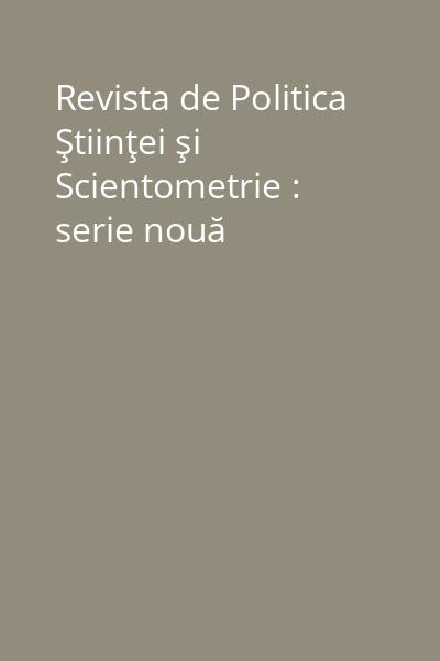 Revista de Politica Ştiinţei şi Scientometrie : serie nouă