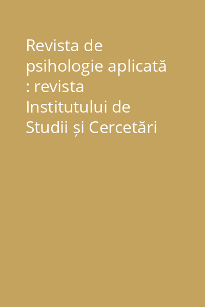 Revista de psihologie aplicată : revista Institutului de Studii și Cercetări Psihologice