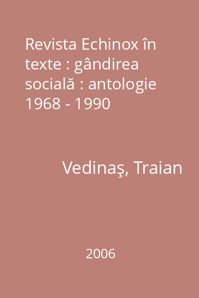 Revista Echinox în texte : gândirea socială : antologie 1968 - 1990