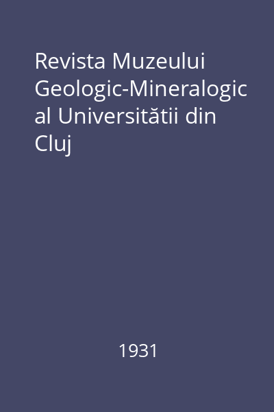 Revista Muzeului Geologic-Mineralogic al Universitătii din Cluj