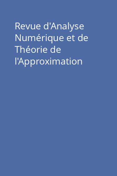 Revue d'Analyse Numérique et de Théorie de l'Approximation
