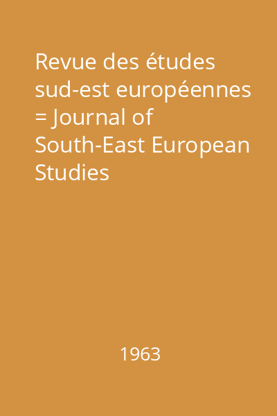 Revue des études sud-est européennes = Journal of South-East European Studies