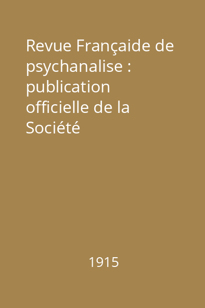 Revue Françaide de psychanalise : publication officielle de la Société psychanalytique de Paris