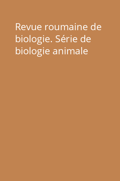 Revue roumaine de biologie. Série de biologie animale