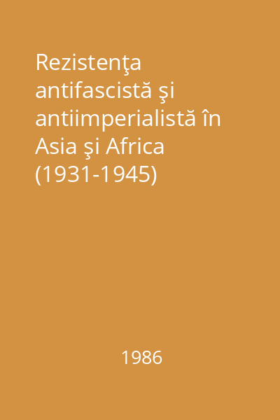 Rezistenţa antifascistă şi antiimperialistă în Asia şi Africa (1931-1945)