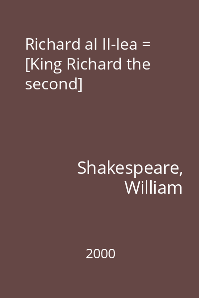 Richard al II-lea = [King Richard the second]