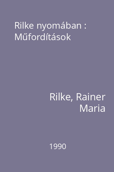 Rilke nyomában : Műfordítások