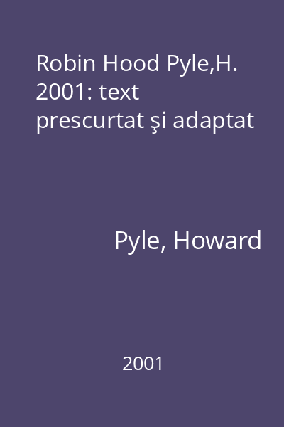 Robin Hood Pyle,H. 2001: text prescurtat şi adaptat
