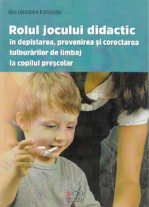 Rolul jocului didactic în depistarea, prevenirea și corectarea tulburărilor de limbaj la copilul preșcolar