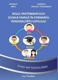 Rolul parteneriatului școală-familie în formarea personalității copilului : ghid metodologic