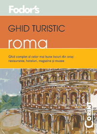 Roma : ghid complet al celor mai bune locuri din oraş: restaurante, hoteluri, magazine şi muzee 2006