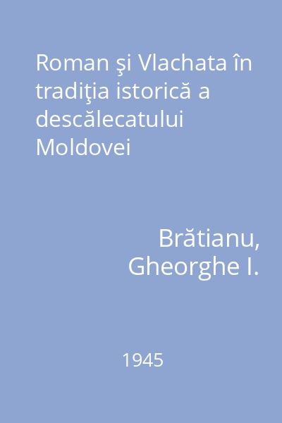 Roman şi Vlachata în tradiţia istorică a descălecatului Moldovei