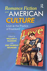 Romance fiction and American culture : love as the practice of freedom?