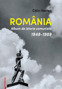 România : album de istorie comunistă