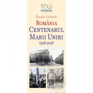 România : Centenarul Marii Uniri