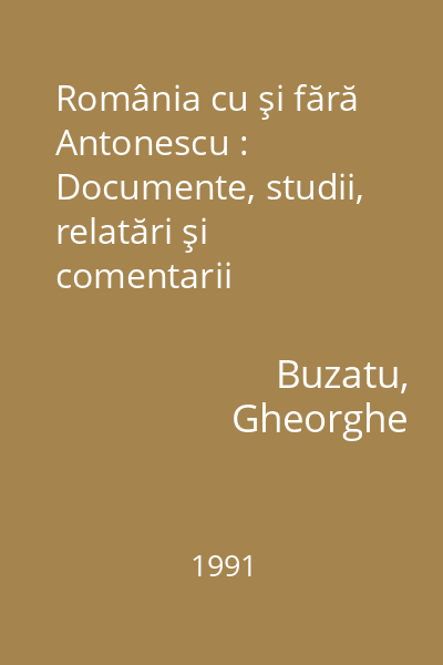 România cu şi fără Antonescu : Documente, studii, relatări şi comentarii