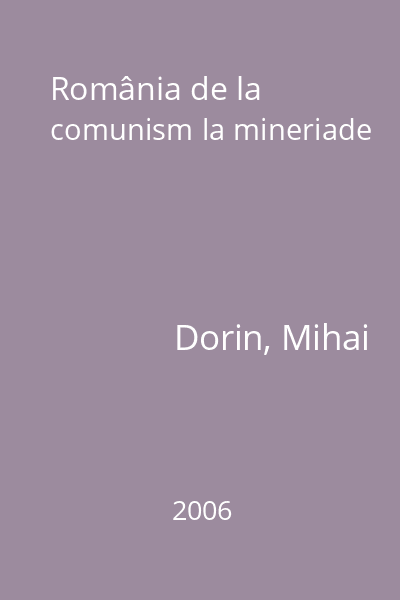 România de la comunism la mineriade