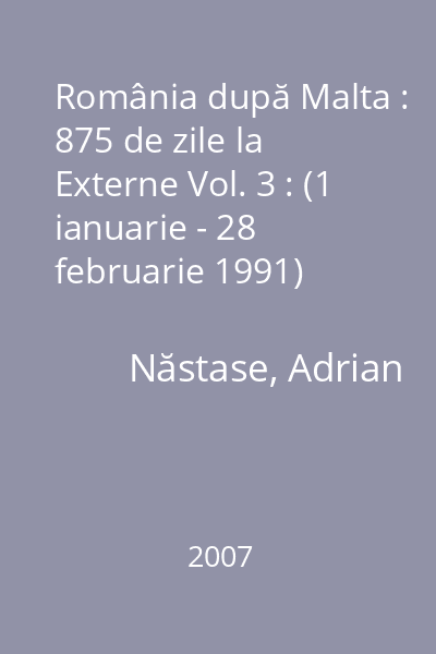 România după Malta : 875 de zile la Externe Vol. 3 : (1 ianuarie - 28 februarie 1991)