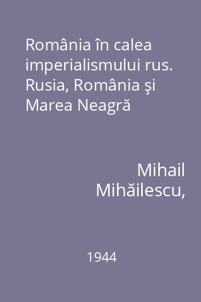 România în calea imperialismului rus. Rusia, România şi Marea Neagră