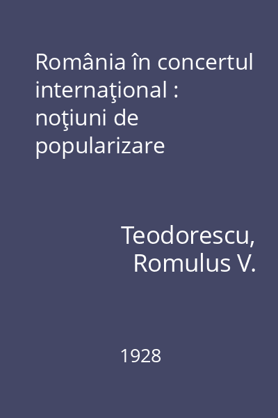 România în concertul internaţional : noţiuni de popularizare
