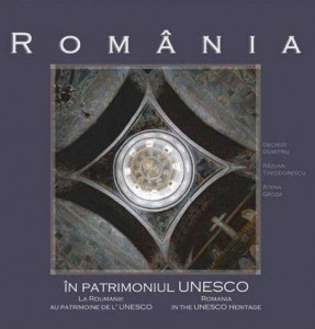 România în patrimoniul UNESCO = La Roumanie au patrimoine de l'UNESCO