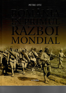 România în Primul Război Mondial : ghid ilustrat complet