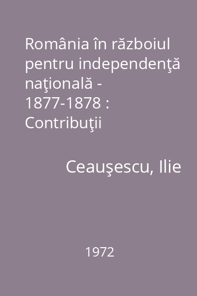 România în războiul pentru independenţă naţională - 1877-1878 : Contribuţii bibliografice