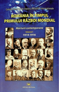 România în timpul Primului Război Mondial : mărturii contemporane Vol. 1 : 1914-1916