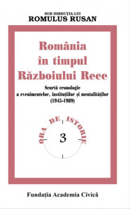 România în timpul războiului rece : scurtă cronologie a evenimentelor, instituțiilor și mentalităților (1945-1989)