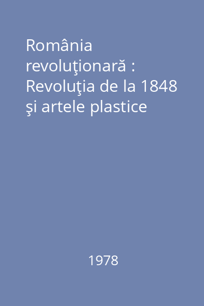 România revoluţionară : Revoluţia de la 1848 şi artele plastice
