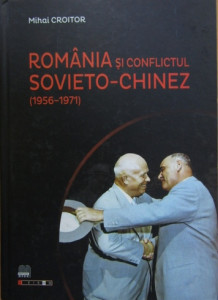 România și conflictul sovieto-chinez : (1956-1971)