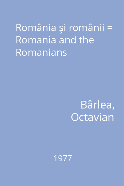 România şi românii = Romania and the Romanians