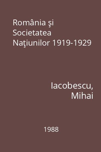 România şi Societatea Naţiunilor 1919-1929