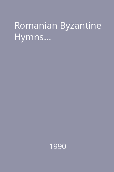 Romanian Byzantine Hymns...