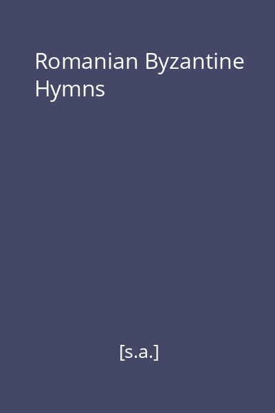 Romanian Byzantine Hymns