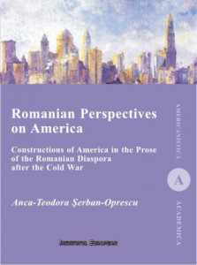 Romanian perspectives on America : constructions of America in the prose of the Romanian diaspora after the Cold War