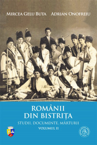 Românii din Bistrița : [studii, documente, mărturii] Vol. 2 : Oameni, destine, mărturii
