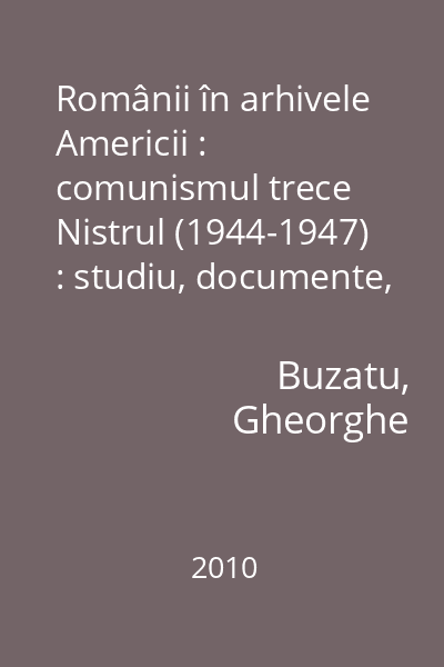 Românii în arhivele Americii : comunismul trece Nistrul (1944-1947) : studiu, documente, comentarii