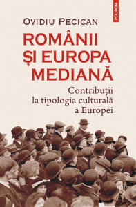 Românii şi Europa mediană : contribuţii la tipologia culturală a Europei