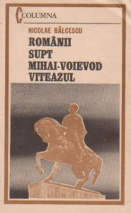 Românii supt Mihai-Voievod Viteazul