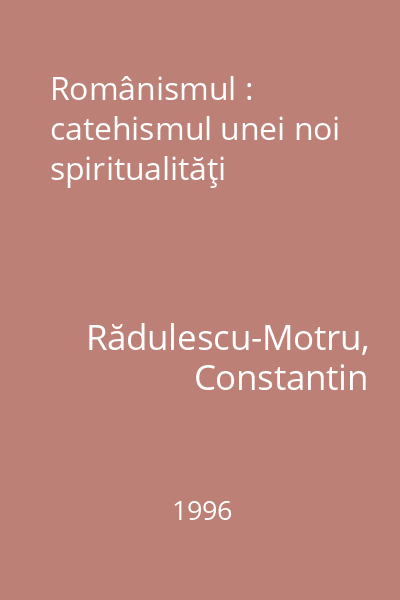 Românismul : catehismul unei noi spiritualităţi