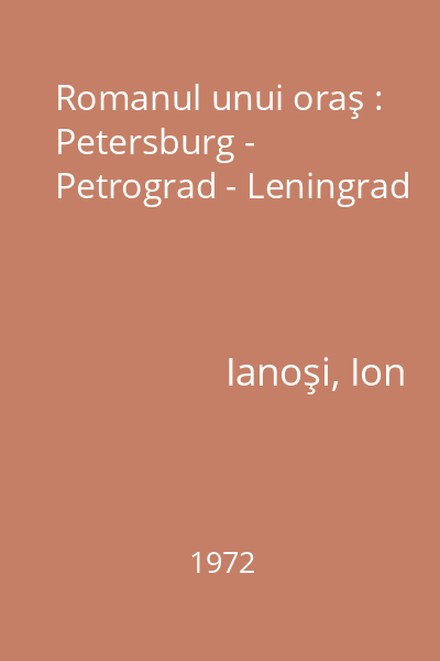 Romanul unui oraş : Petersburg - Petrograd - Leningrad