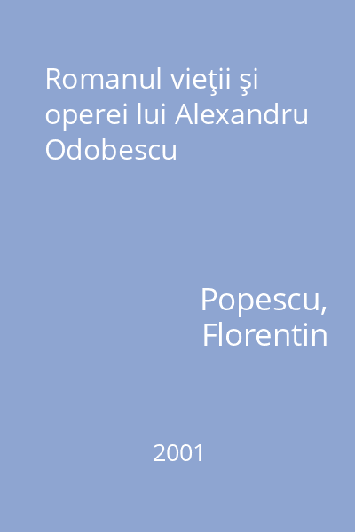 Romanul vieţii şi operei lui Alexandru Odobescu